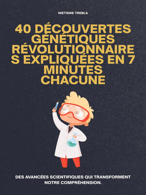 cover image of 40 Découvertes Génétiques Révolutionnaires Expliquées en 7 Minutes Chacune